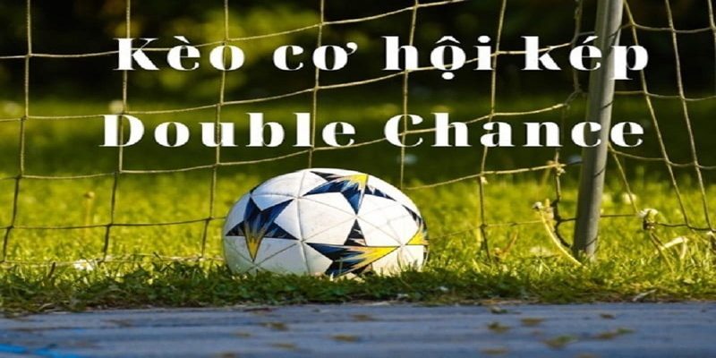 Kèo cơ hội kép và cách tính tiền thưởng
