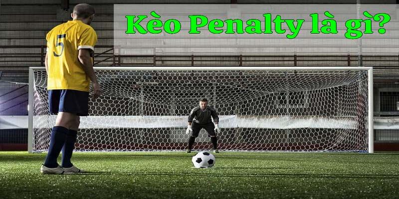 Kèo penalty là gì?