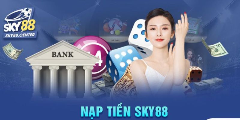 Một số hình thức nạp tiền Sky88 phổ biến