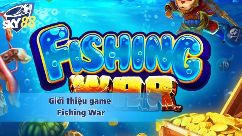Thông tin đáng chú ý về gameplay bắn cá đỉnh cao Fishing War
