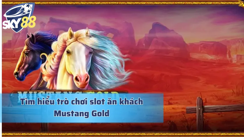 Khám phá game slot cực đỉnh Mustang Gold