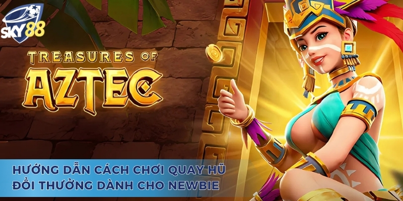 Hướng dẫn cách chơi Treasure of Aztec dành cho newbie