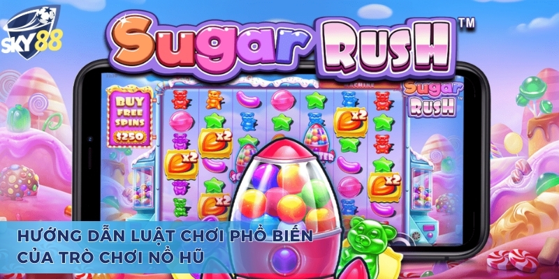 Hướng dẫn luật chơi phổ biến của Sugar Rush