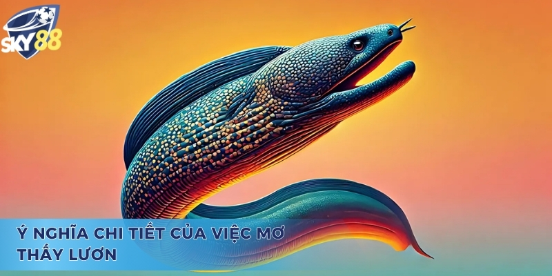 Mơ thấy lươn to đánh con gì? - Ý nghĩa của chiêm bao