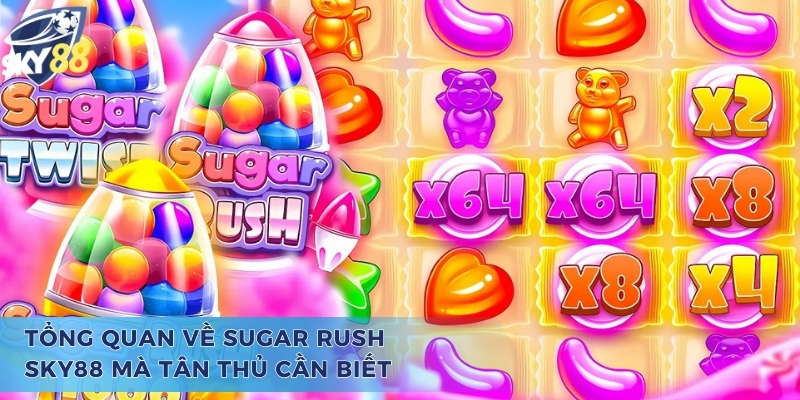 Tổng quan về Sugar Rush mà anh em cần nắm