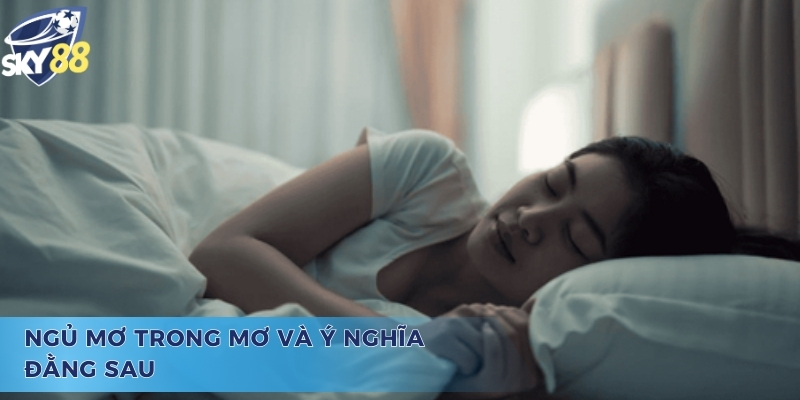 Ý nghĩa đằng sau và câu hỏi mơ trong mơ đánh con gì