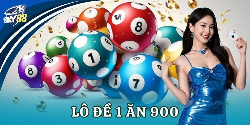 Lô đề 1 ăn 900 Sky88