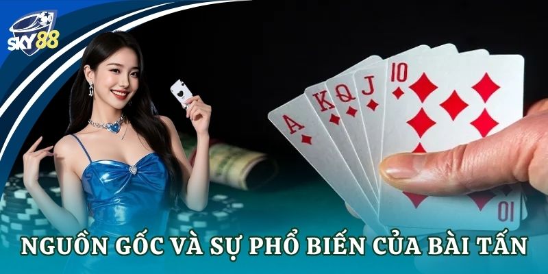 Nguồn gốc và sự phổ biến của bài tấn