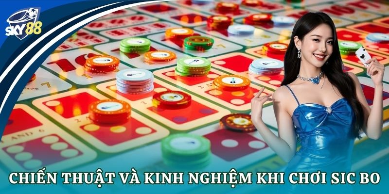 Chiến thuật và kinh nghiệm khi chơi Sic bo